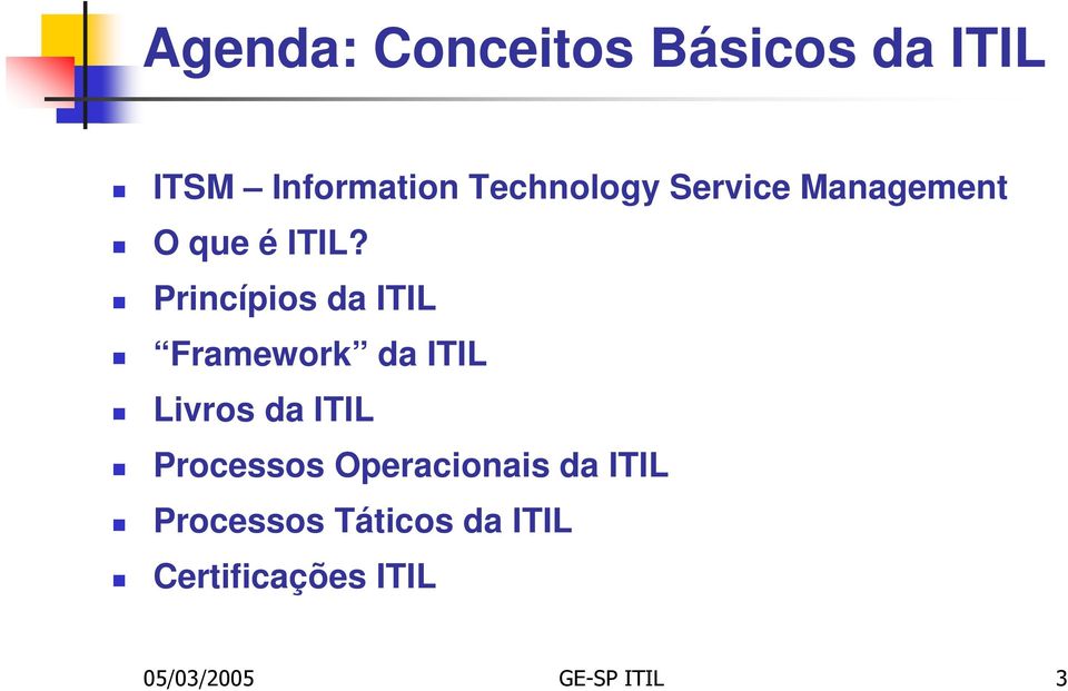 Princípios da ITIL Framework da ITIL Livros da ITIL Processos