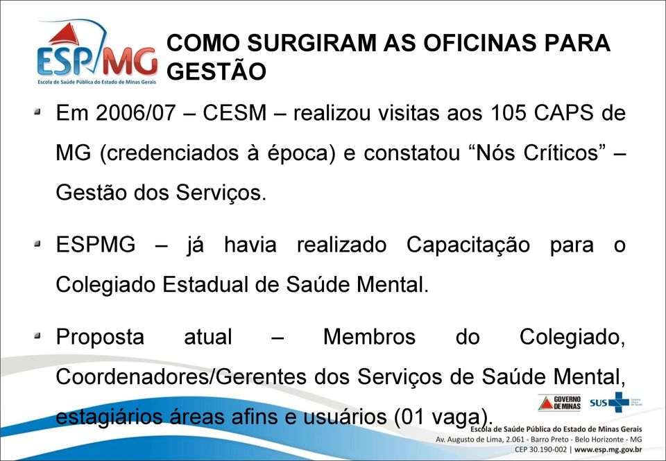 ESPMG já havia realizado Capacitação para o Colegiado Estadual de Saúde Mental.