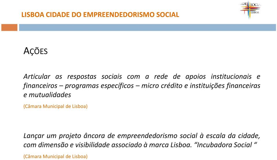 mutualidades (Câmara Municipal de Lisboa) Lançar um projeto âncora de empreendedorismo social à