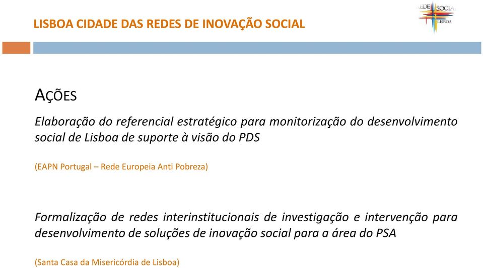 Europeia Anti Pobreza) Formalização de redes interinstitucionais de investigação e intervenção