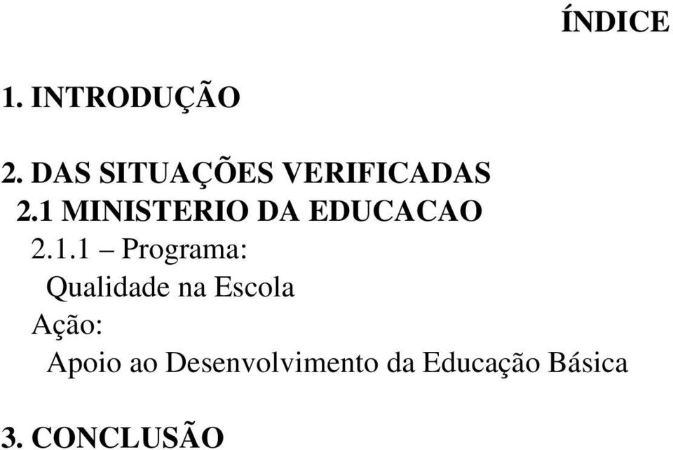 1 MINISTERIO DA EDUCACAO 2.1.1 Programa: