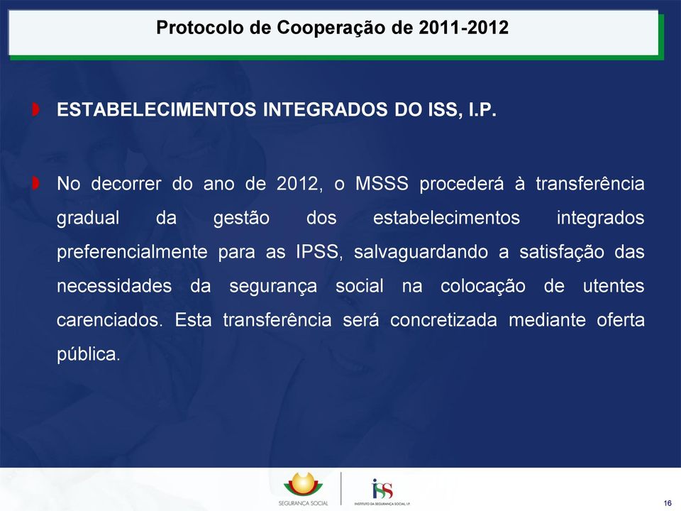 estabelecimentos integrados preferencialmente para as IPSS, salvaguardando a satisfação
