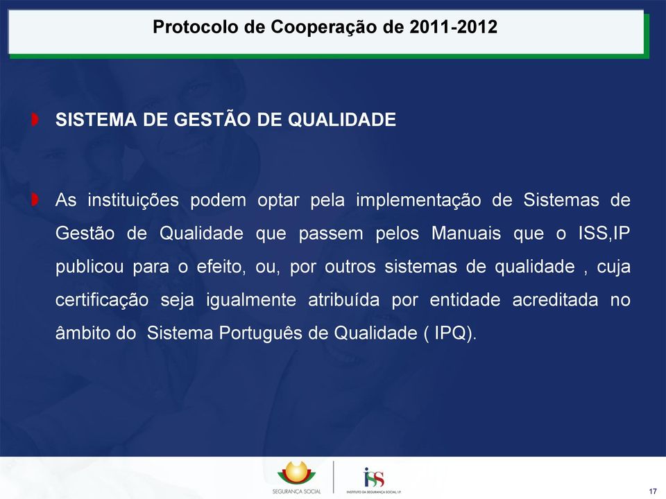 o efeito, ou, por outros sistemas de qualidade, cuja certificação seja igualmente