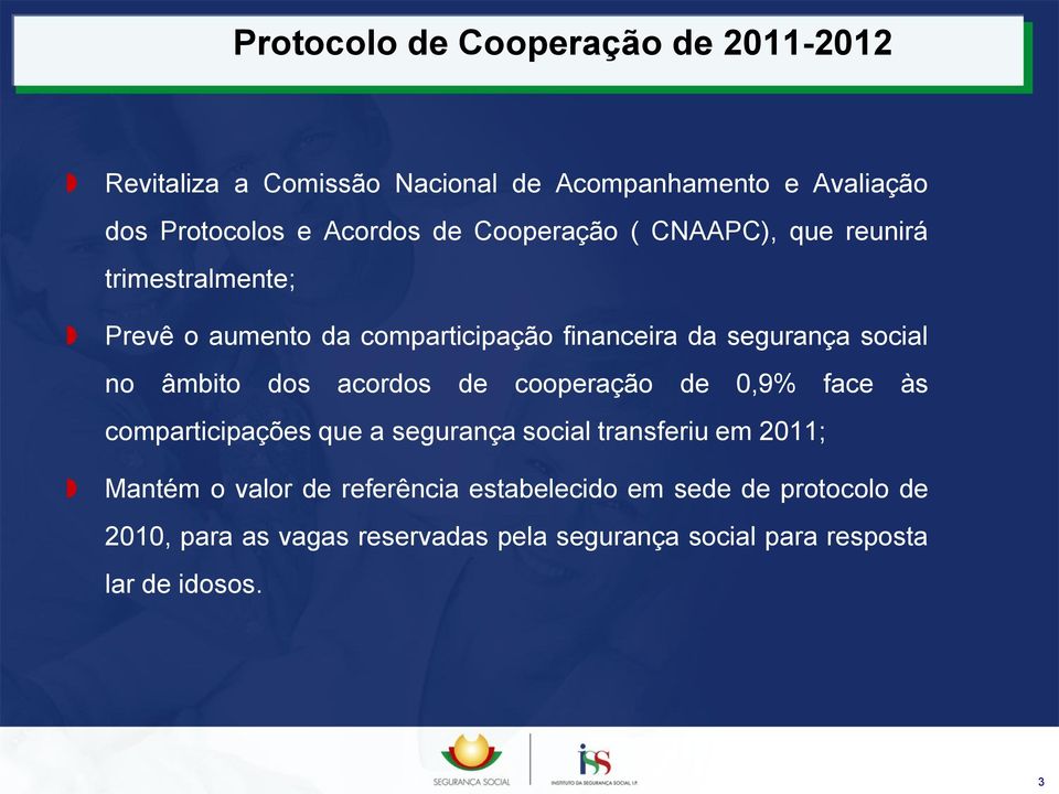 cooperação de 0,9% face às comparticipações que a segurança social transferiu em 2011; Mantém o valor de referência
