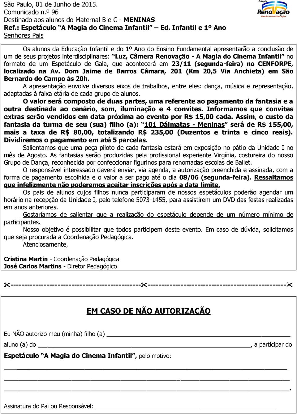 Cinema Infantil no formato de um Espetáculo de Gala, que acontecerá em 23/11 (segunda-feira) no CENFORPE, localizado na Av.