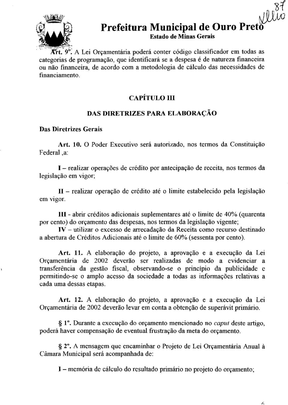 de cálculo das necessidades de fmanciamento. CAPÍTULO 1II DAS DIRETRIZES PARA ELABORAÇÃO Das Diretrizes Gerais Art. 10.