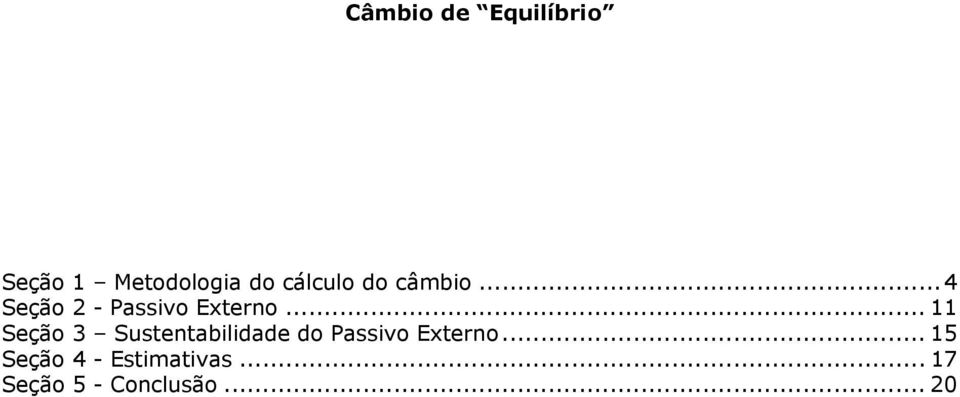 .. 11 Seção 3 Susenabilidade do Passivo Exerno.