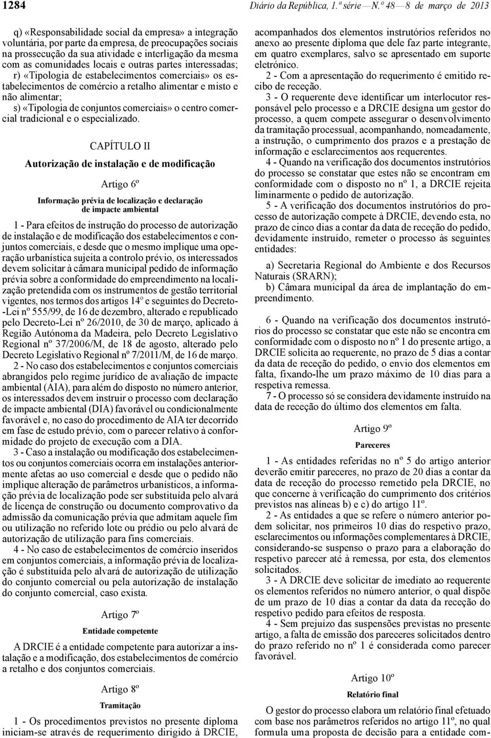 comunidades locais e outras partes interessadas; r) «Tipologia de estabelecimentos comerciais» os estabelecimentos de comércio a retalho alimentar e misto e não alimentar; s) «Tipologia de conjuntos