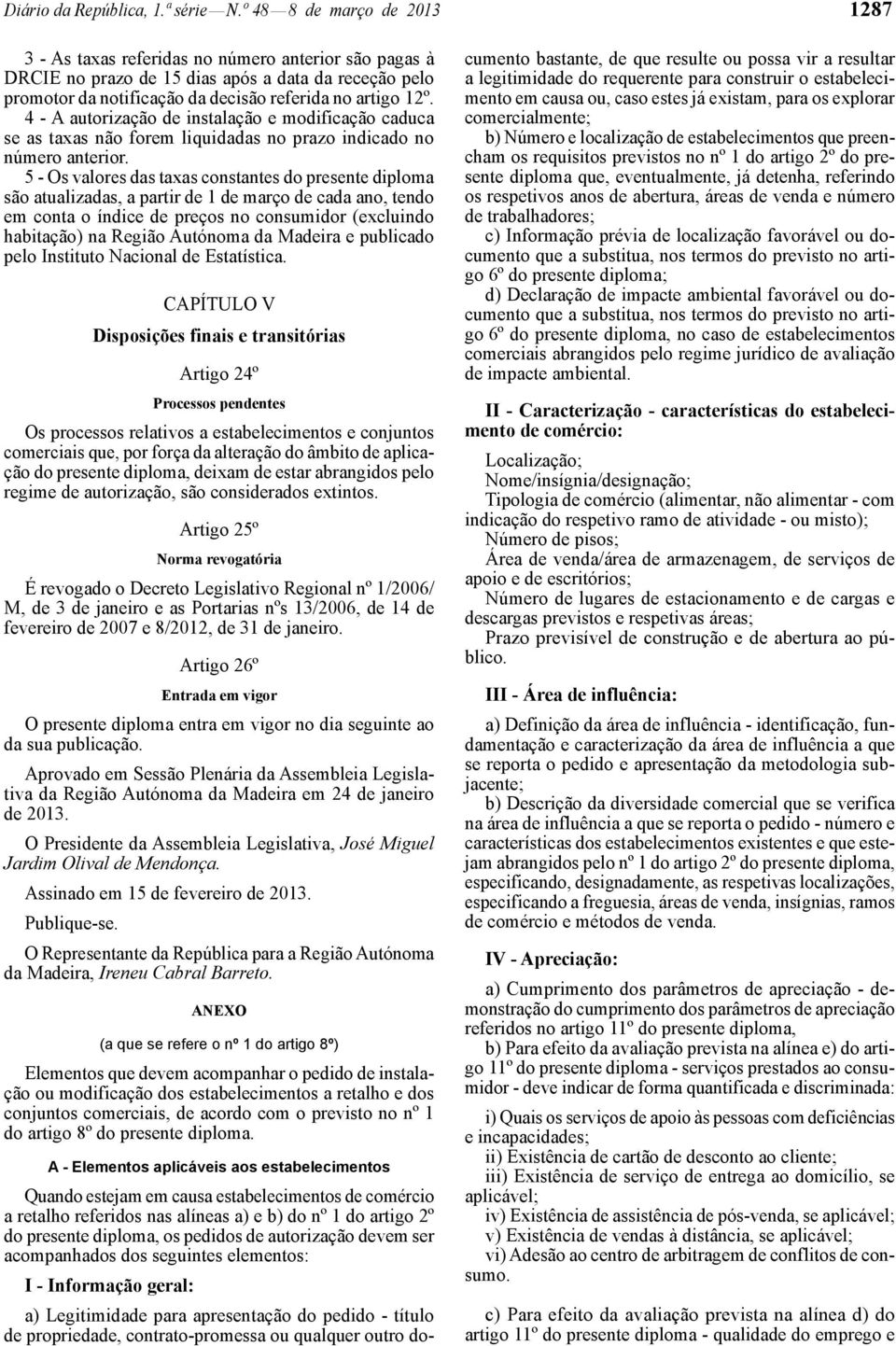 4 - A autorização de instalação e modificação caduca se as taxas não forem liquidadas no prazo indicado no número anterior.