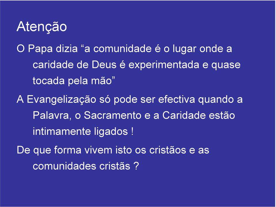 efectiva quando a Palavra, o Sacramento e a Caridade estão