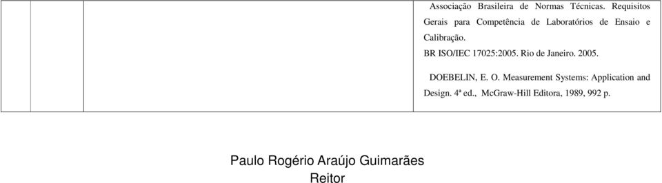 BR ISO/IEC 17025:2005. Rio de Janeiro. 2005. DOEBELIN, E. O.