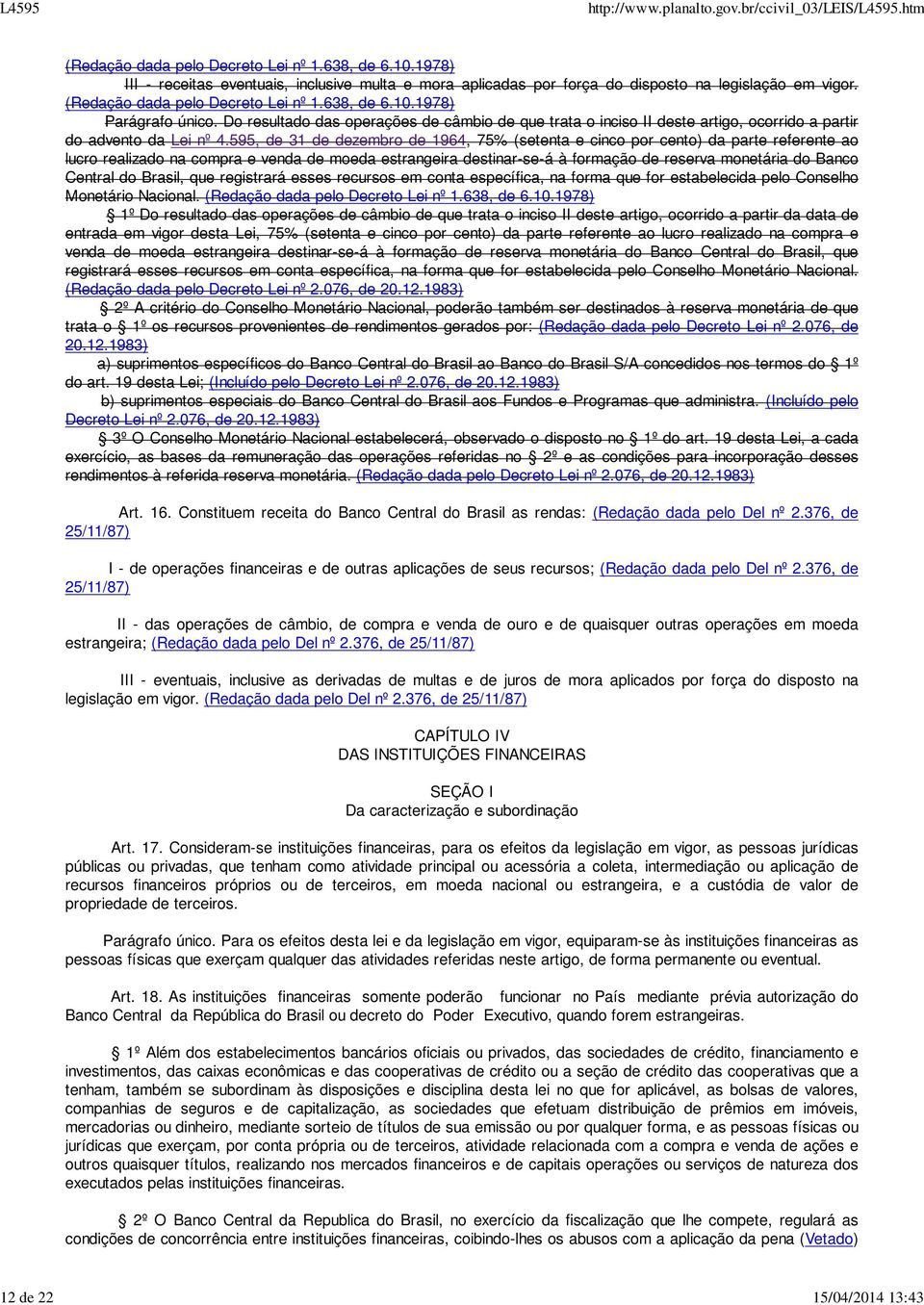 595, de 31 de dezembro de 1964, 75% (setenta e cinco por cento) da parte referente ao lucro realizado na compra e venda de moeda estrangeira destinar-se-á à formação de reserva monetária do Banco