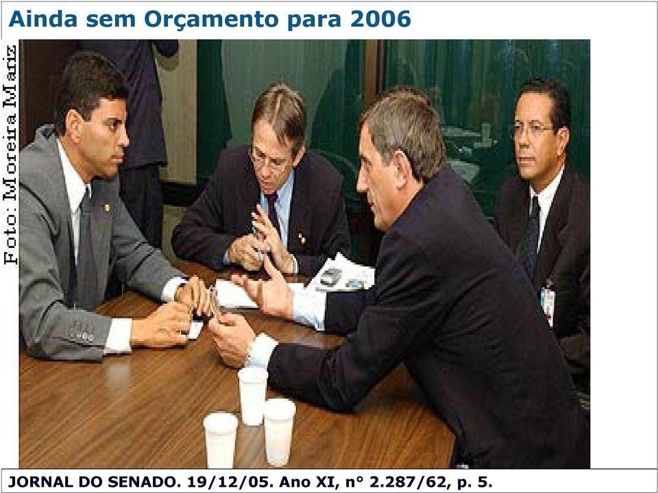 para 2006 JORNAL DO SENADO. 19/12/05. An XI, n 2.287/62, p.