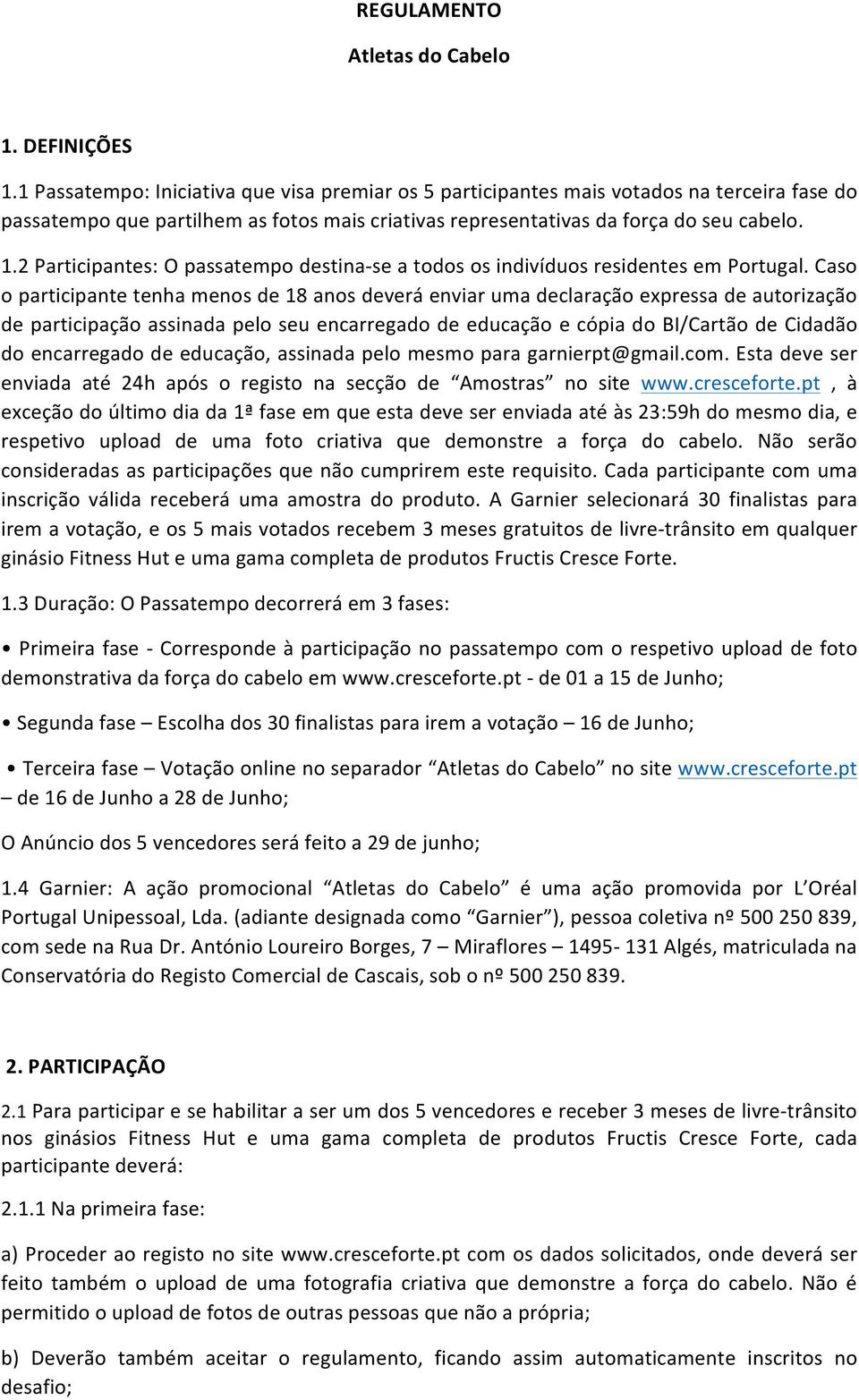 2 Participantes: O passatempo destina- se a todos os indivíduos residentes em Portugal.