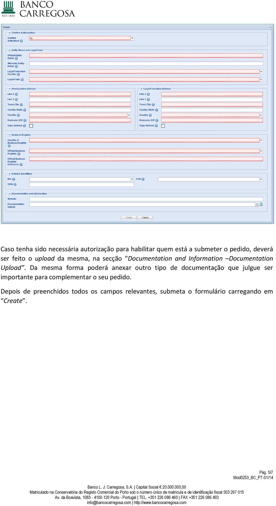 Da mesma forma poderá anexar outro tipo de documentação que julgue ser importante para complementar