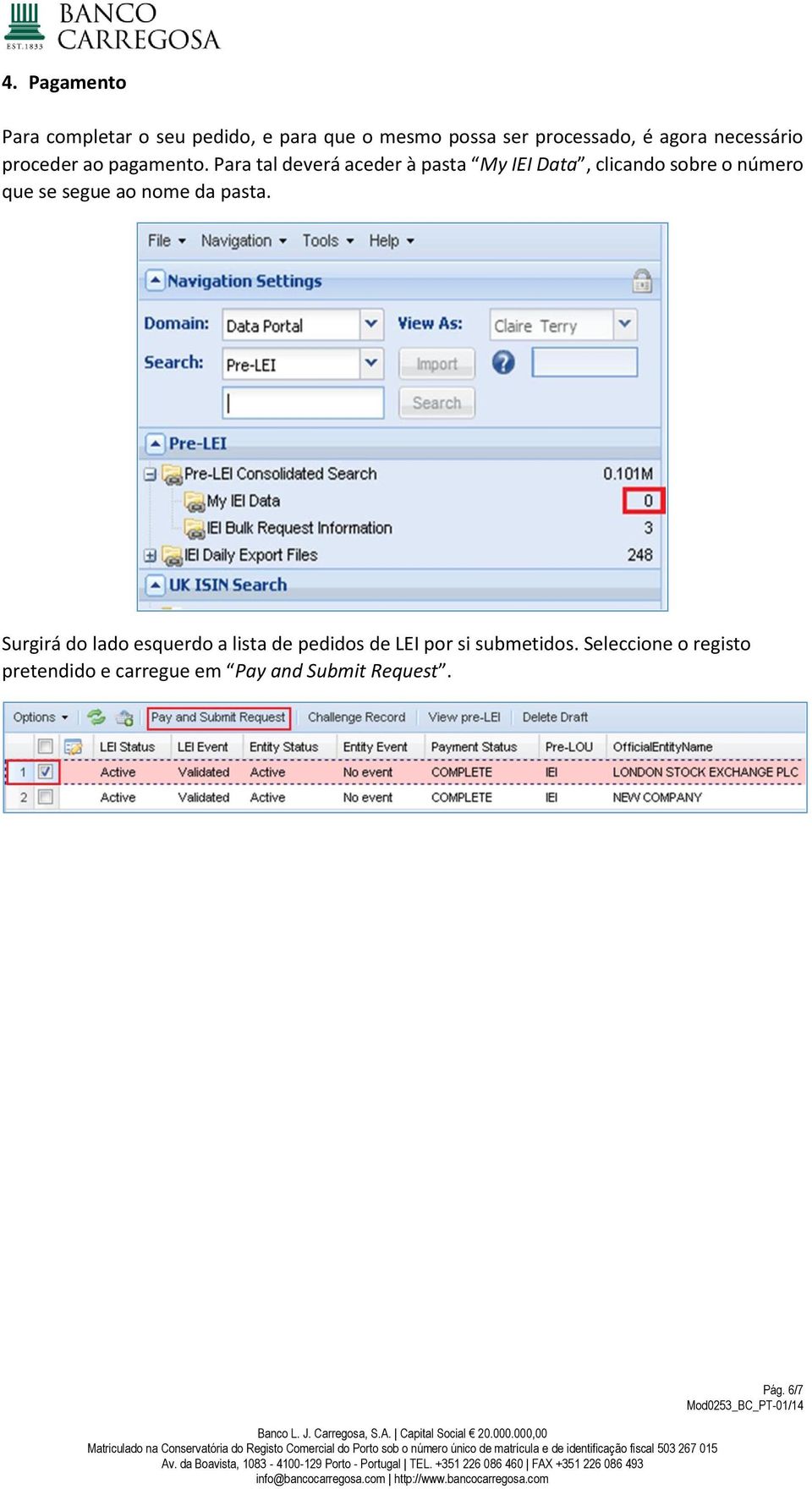 Para tal deverá aceder à pasta My IEI Data, clicando sobre o número que se segue ao nome da