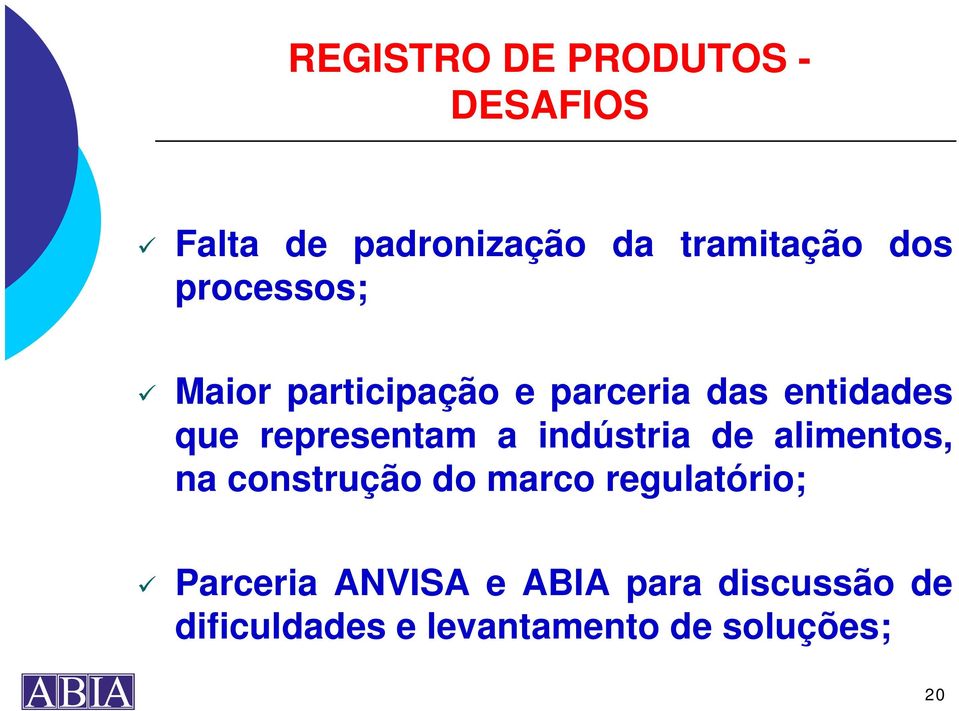 indústria de alimentos, na construção do marco regulatório; Parceria