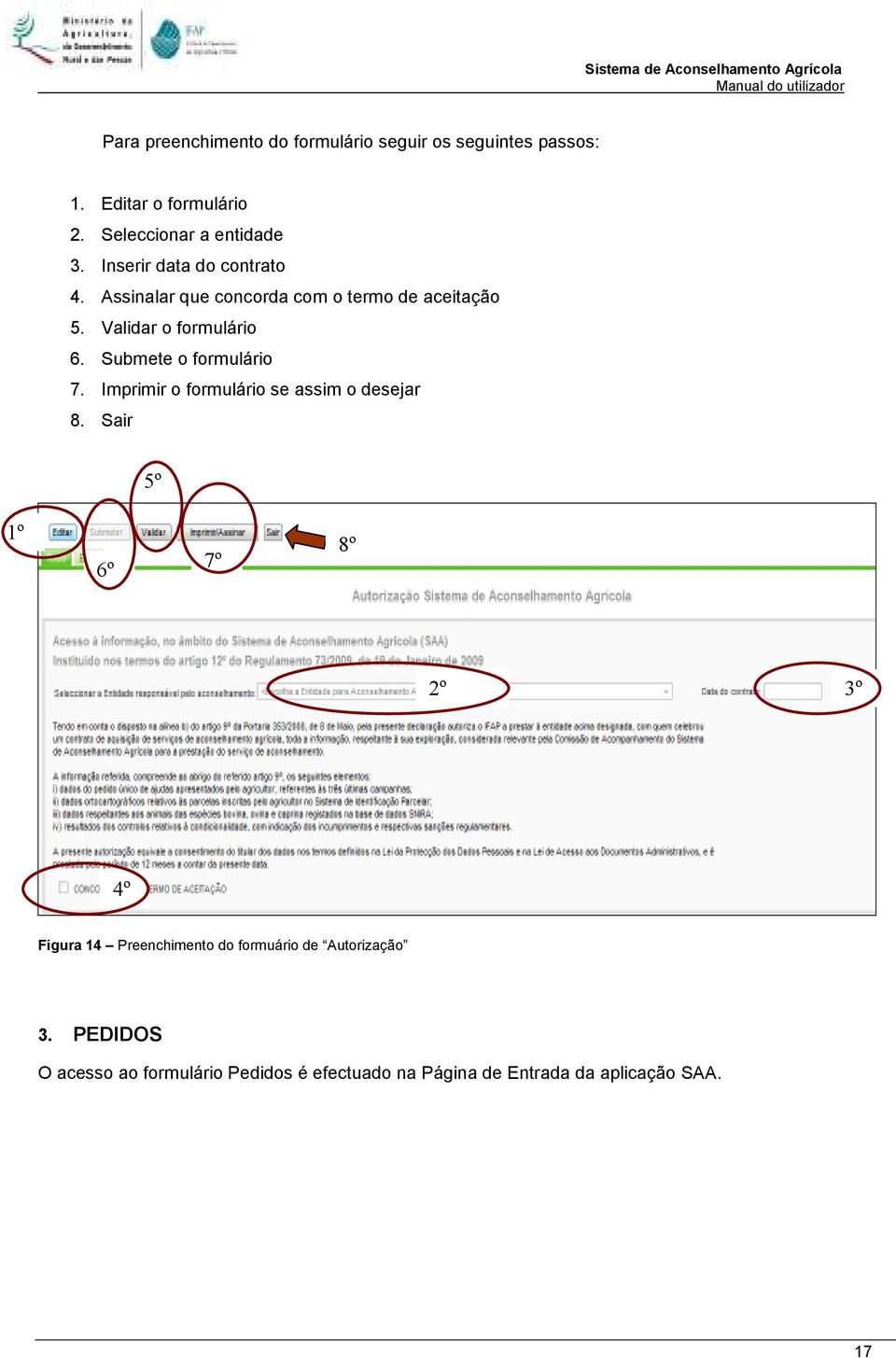 Submete o formulário 7. Imprimir o formulário se assim o desejar 8.