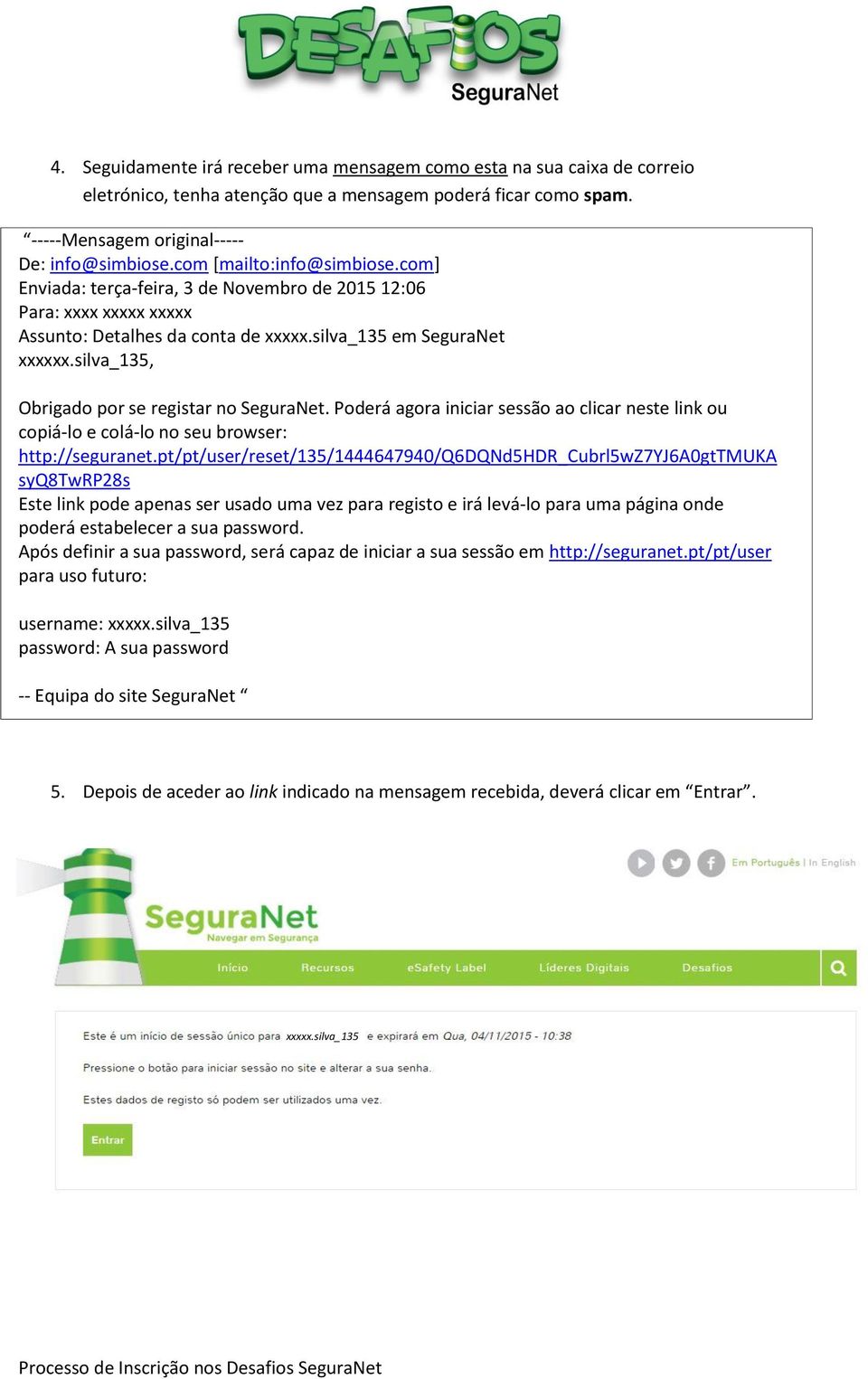 silva_135, Obrigado por se registar no SeguraNet. Poderá agora iniciar sessão ao clicar neste link ou copiá-lo e colá-lo no seu browser: http://seguranet.