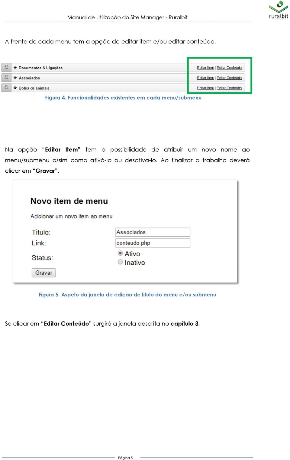 nome ao menu/submenu assim como ativá-lo ou desativa-lo. Ao finalizar o trabalho deverá clicar em Gravar.