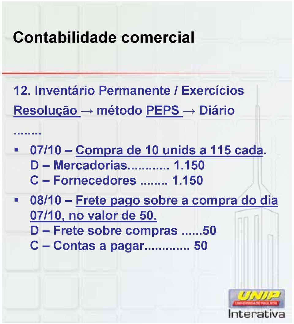 .. 1.150 08/10 Frete pago sobre a compra do dia 07/10, no valor de