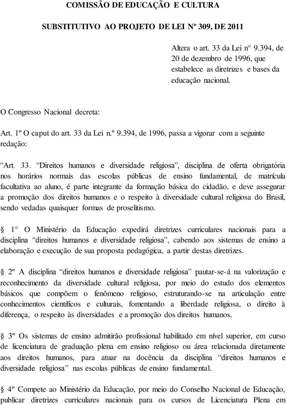 da Lei n.º 9.394, de 1996, passa a vigorar com a seguinte redação: Art. 33.