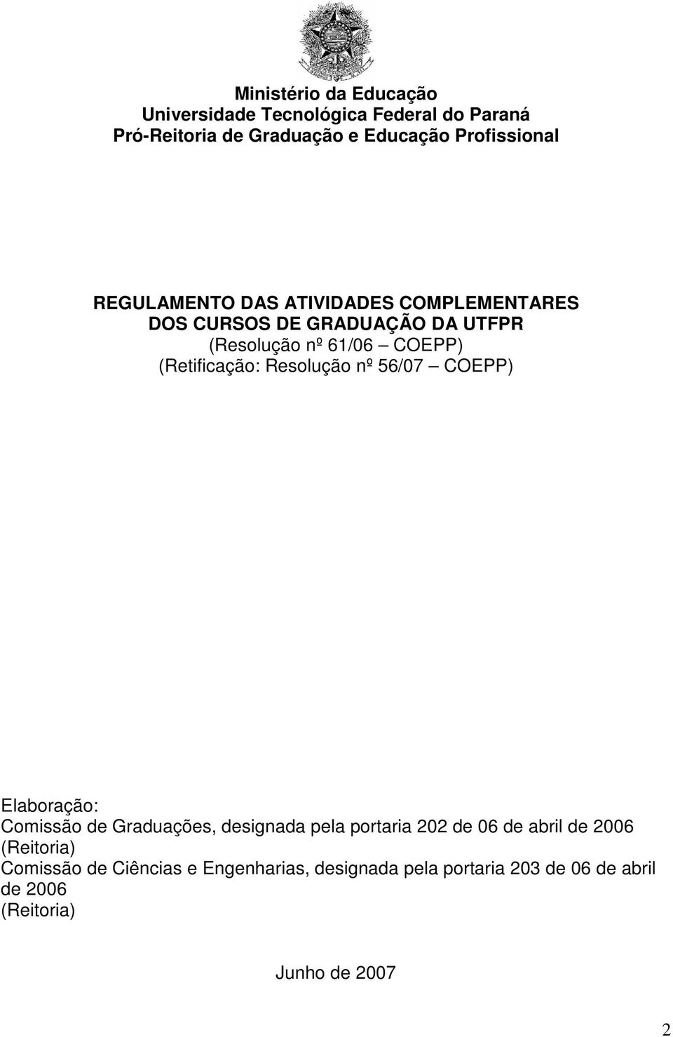 Resolução nº 56/07 COEPP) Elaboração: Comissão de Graduações, designada pela portaria 202 de 06 de abril de 2006