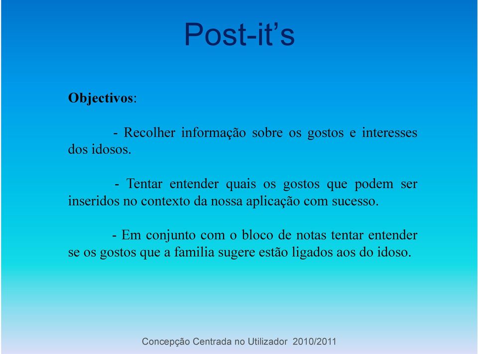 - Tentar entender quais os gostos que podem ser inseridos no contexto da