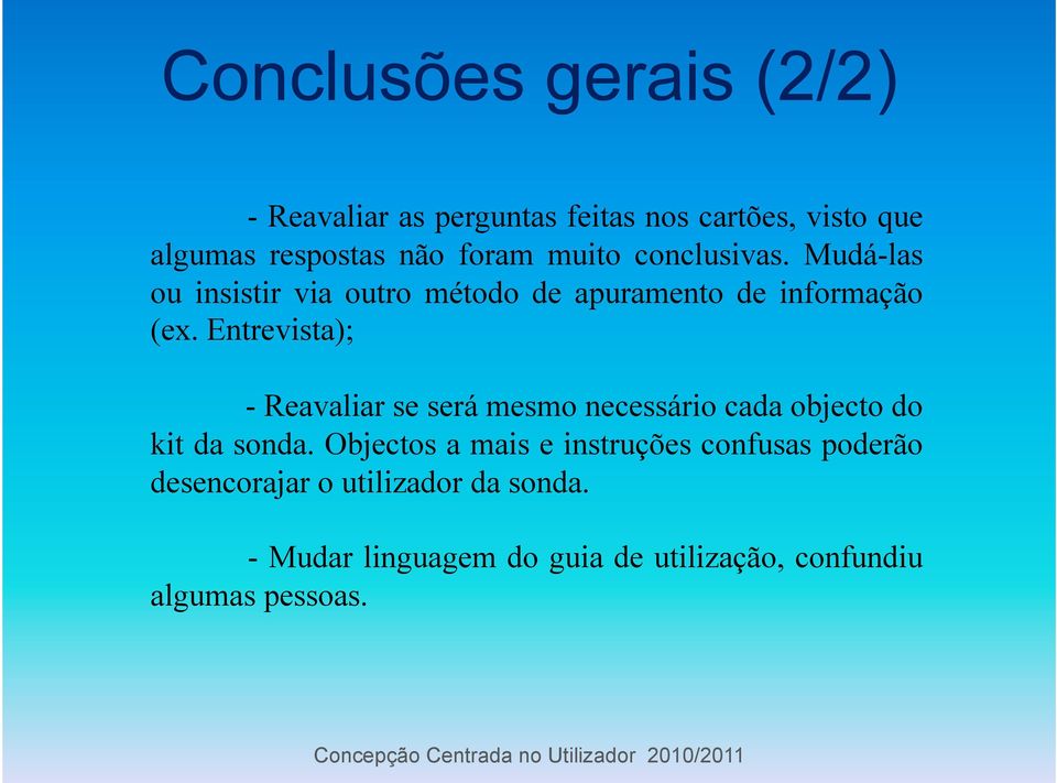 Entrevista); - Reavaliar se será mesmo necessário cada objecto do kit da sonda.