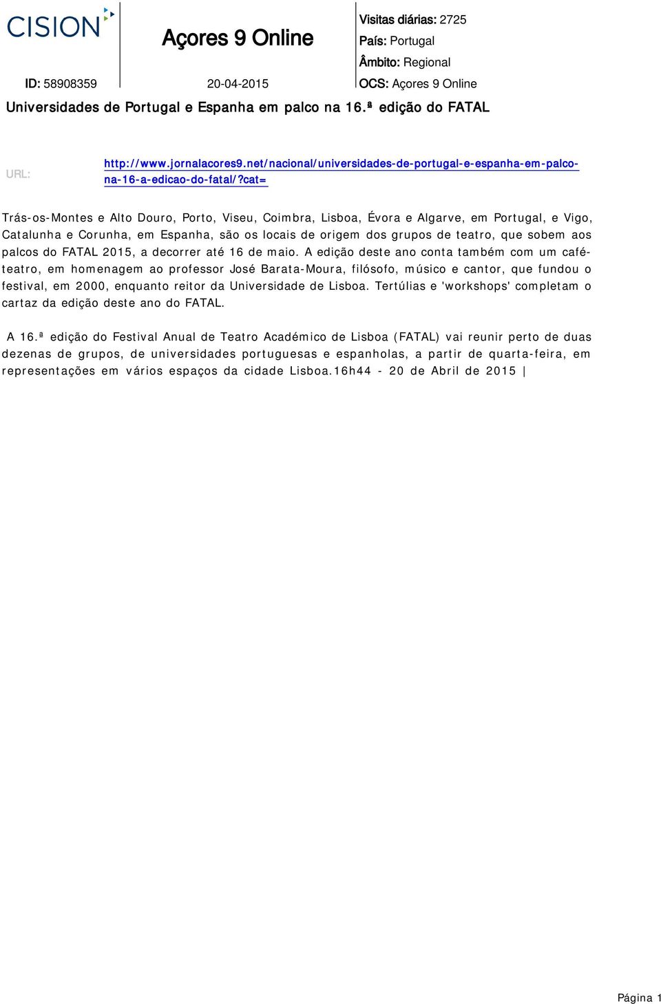 cat= A edição deste ano conta também com um caféteatro, em homenagem ao professor José Barata-Moura, filósofo, músico e cantor, que fundou o festival, em 2000, enquanto reitor da