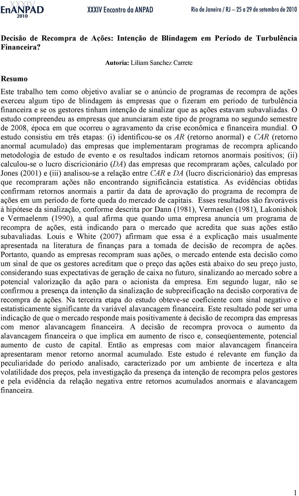 fnancera e se os gestores tnham ntenção de snalzar que as ações estavam subavaladas.