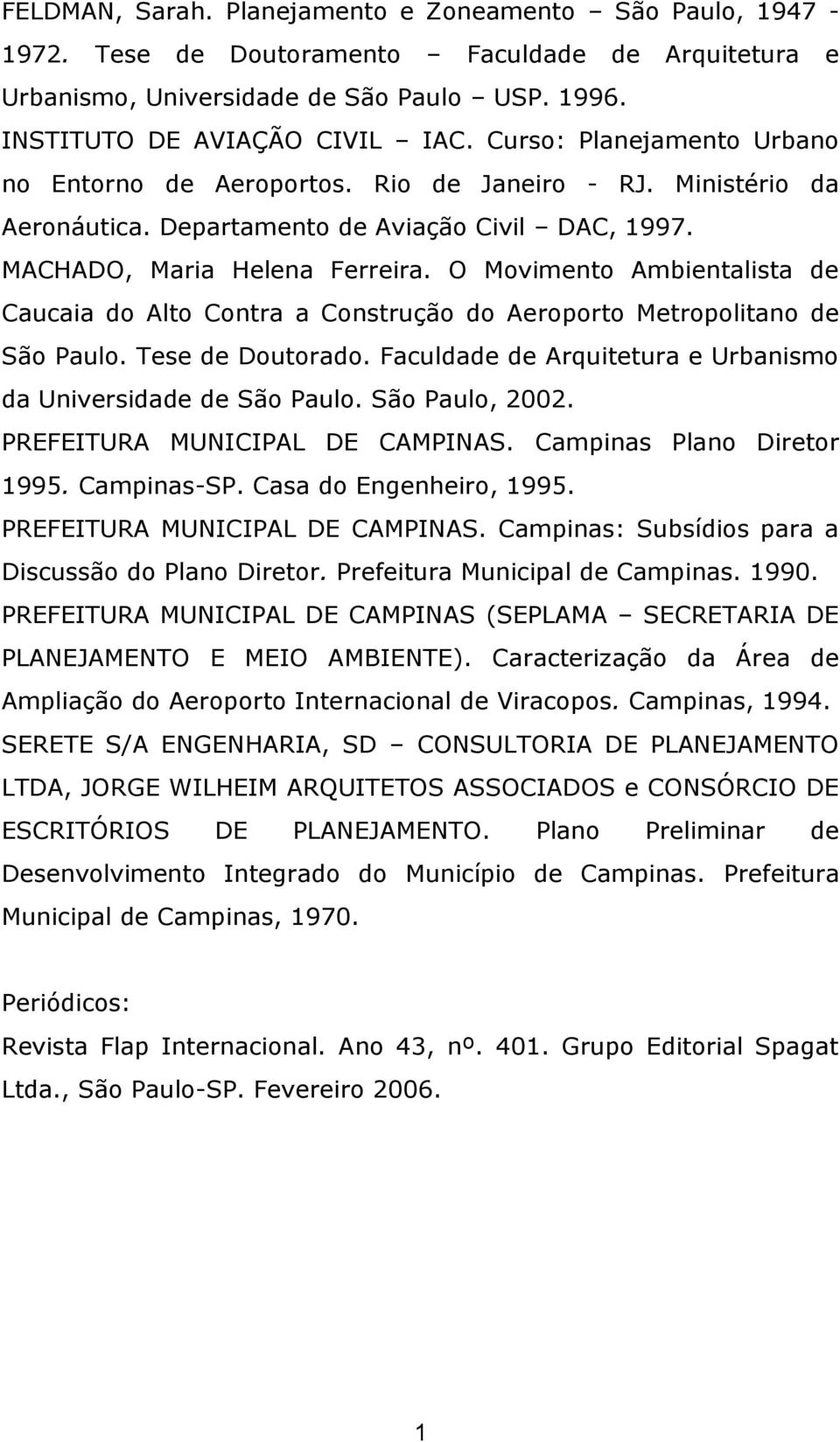 O Movimento Ambientalista de Caucaia do Alto Contra a Construção do Aeroporto Metropolitano de São Paulo. Tese de Doutorado. Faculdade de Arquitetura e Urbanismo da Universidade de São Paulo.