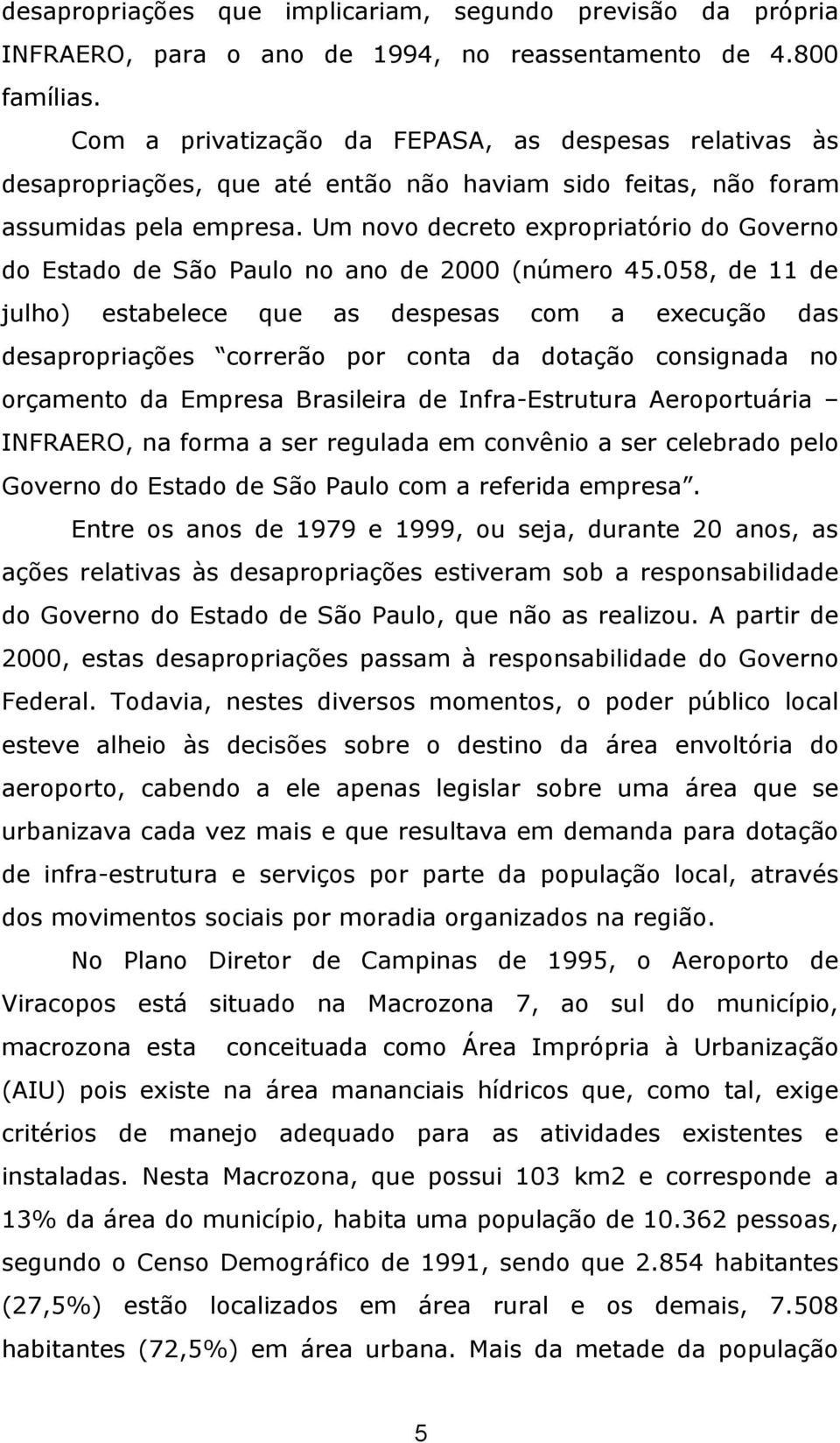 Um novo decreto expropriatório do Governo do Estado de São Paulo no ano de 2000 (número 45.