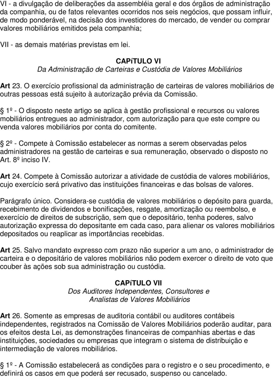 CAPíTULO VI Da Administração de Carteiras e Custódia de Valores Mobiliários Art 23.
