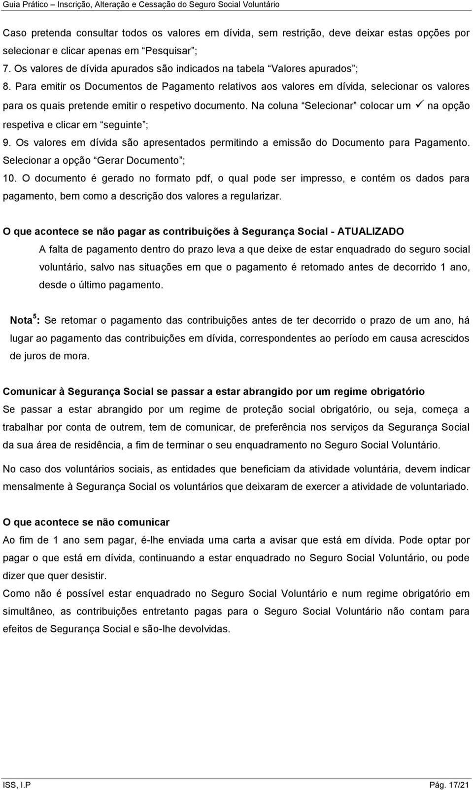 Para emitir os Documentos de Pagamento relativos aos valores em dívida, selecionar os valores para os quais pretende emitir o respetivo documento.