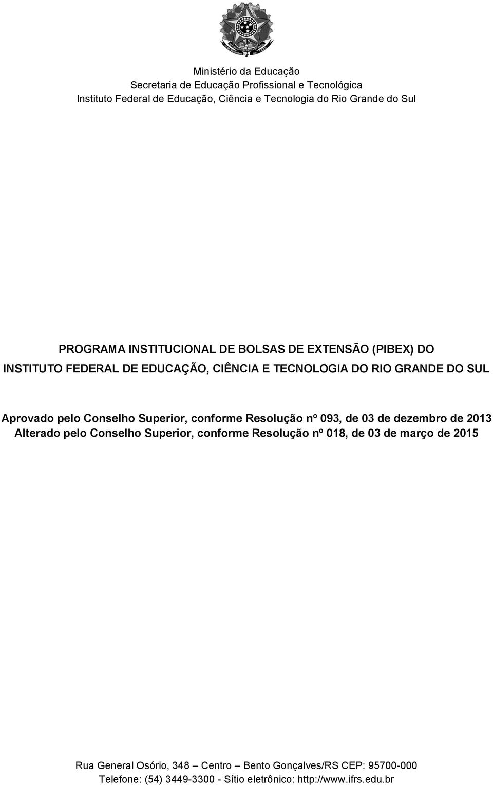 Conselho Superior, conforme Resolução nº 093, de 03 de dezembro de 2013