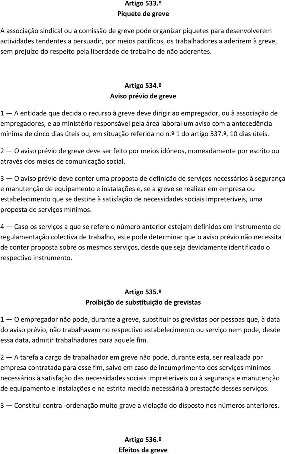 sem prejuízo do respeito pela liberdade de trabalho de não aderentes. Artigo 534.