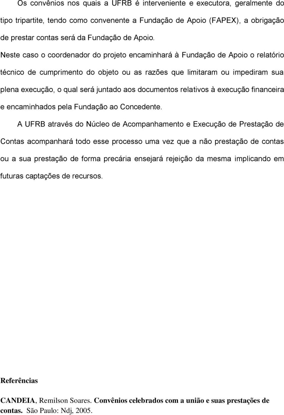 documentos relativos à execução financeira e encaminhados pela Fundação ao Concedente.