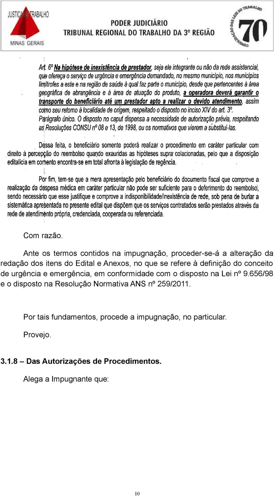 no que se refere à definição do conceito de urgência e emergência, em conformidade com o disposto na Lei