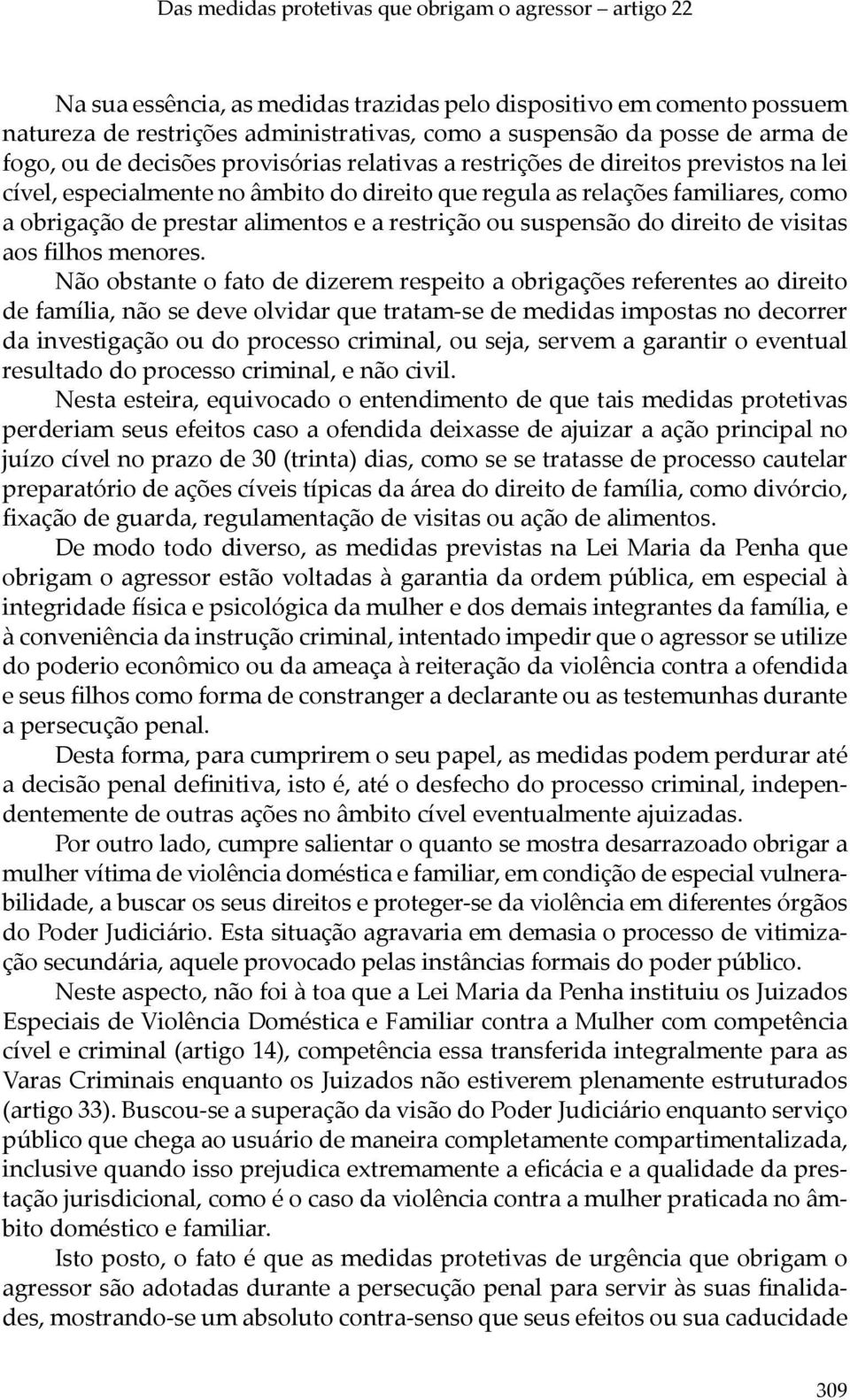 alimentos e a restrição ou suspensão do direito de visitas aos filhos menores.