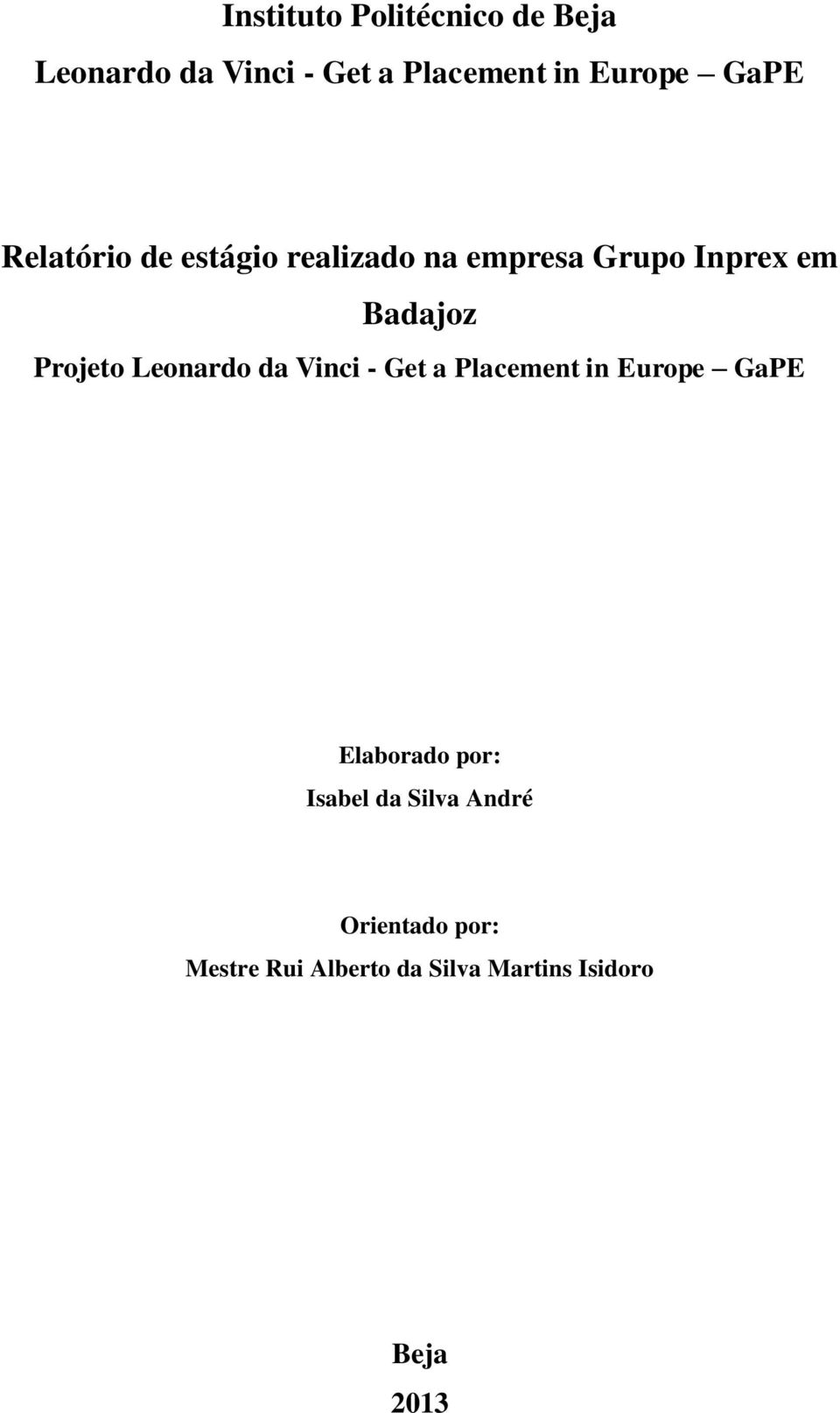 Projeto Leonardo da Vinci - Get a Placement in Europe GaPE Elaborado por: