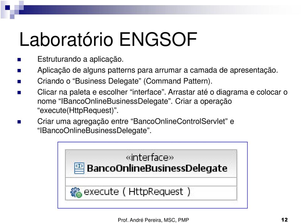 Arrastar até o diagrama e colocar o nome IBancoOnlineBusinessDelegate.