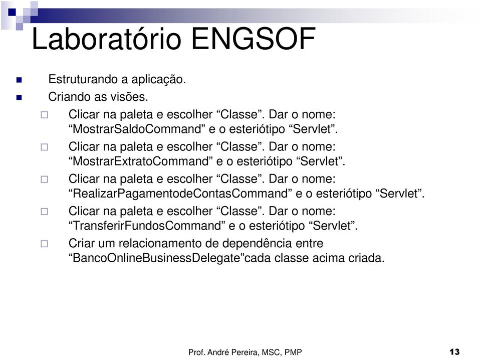 Clicar na paleta e escolher Classe. Dar o nome: RealizarPagamentodeContasCommand e o esteriótipo Servlet.