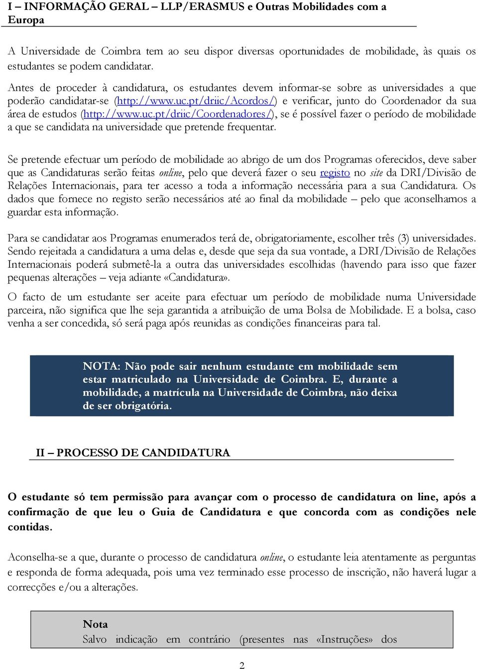 pt/driic/acordos/) e verificar, junto do Coordenador da sua área de estudos (http://www.uc.