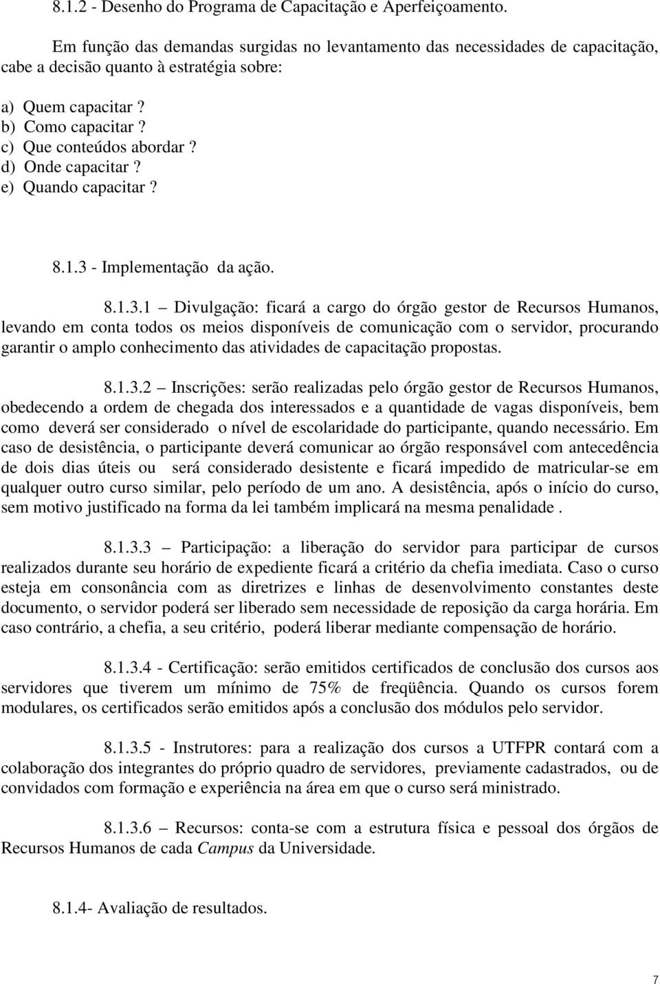 d) Onde capacitar? e) Quando capacitar? 8.1.3 