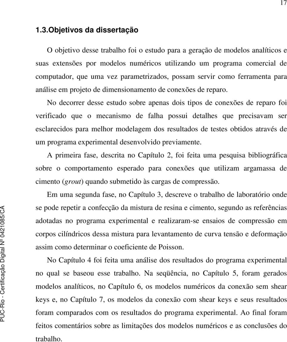 parametrizados, possam servir como ferramenta para análise em projeto de dimensionamento de conexões de reparo.