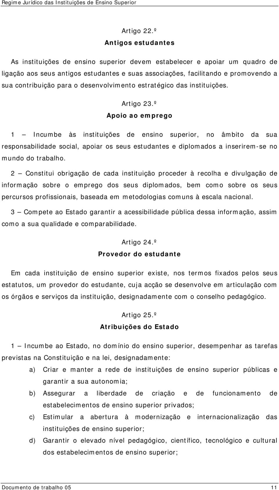 para o desenvolvimento estratégico das instituições. Artigo 23.