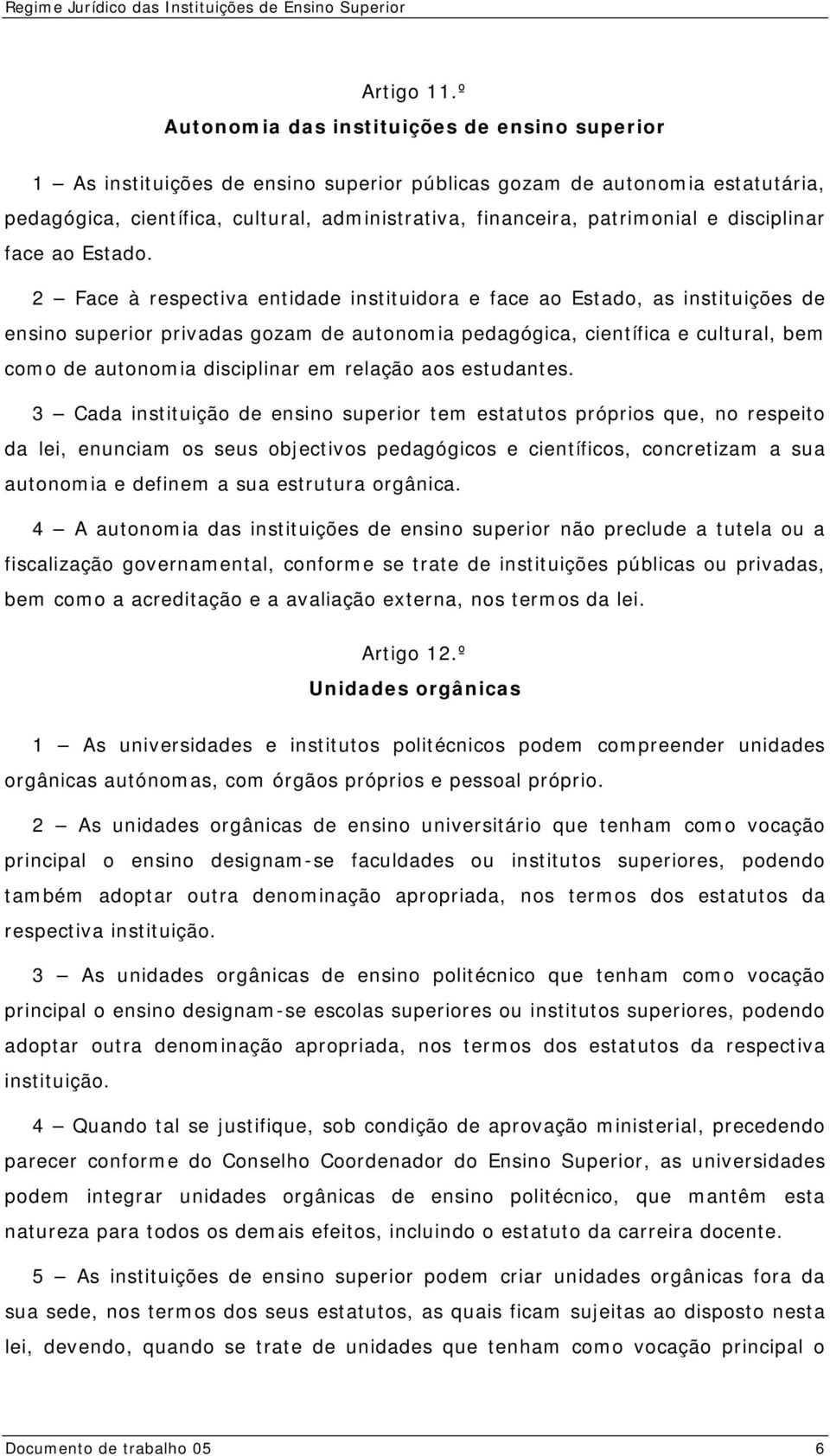 e disciplinar face ao Estado.