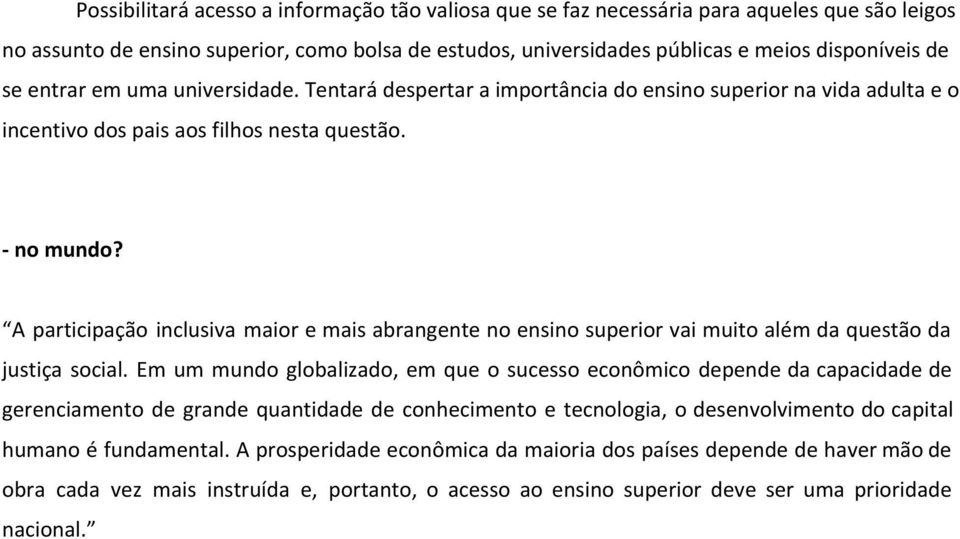 A participação inclusiva maior e mais abrangente no ensino superior vai muito além da questão da justiça social.