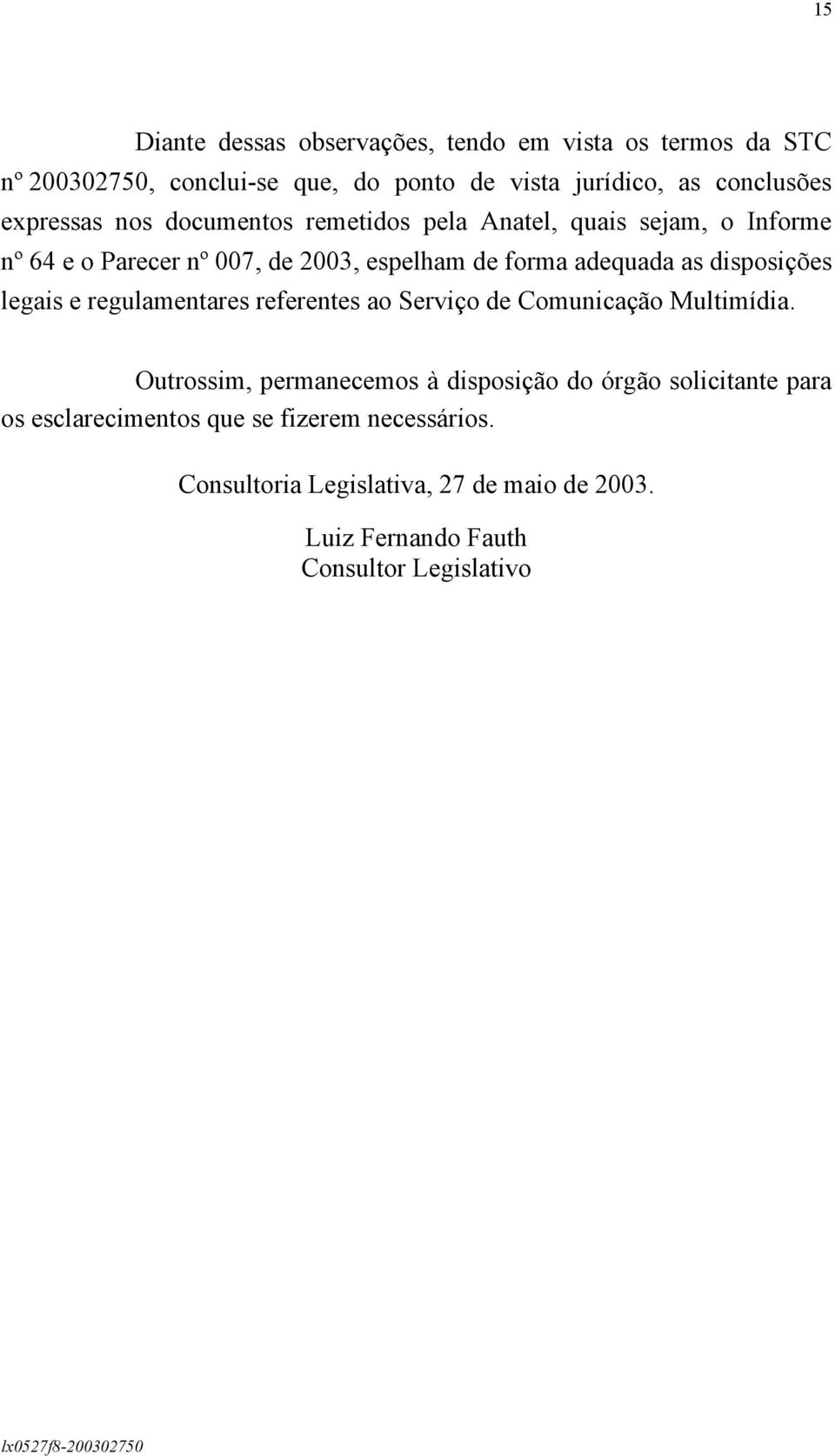 disposições legais e regulamentares referentes ao Serviço de Comunicação Multimídia.